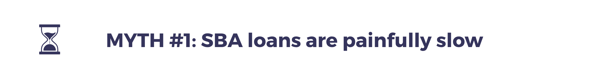 MYTH #1 &ldquo;SBA loans are painfully slow.&rdquo; (5)